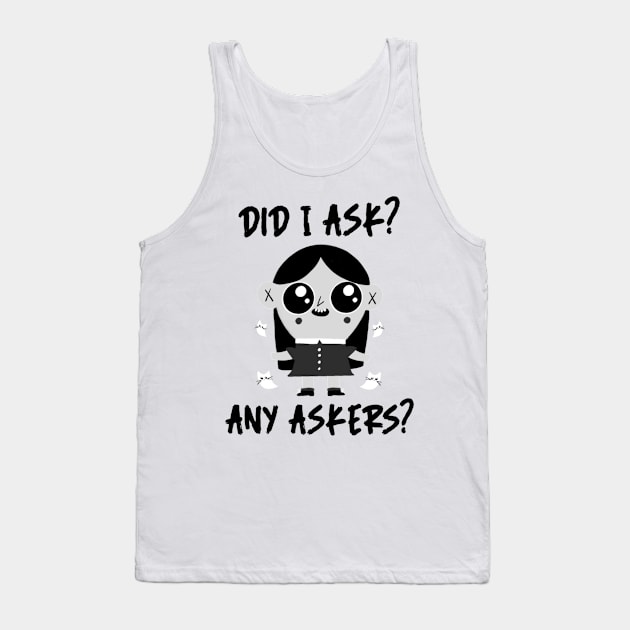 Did I ask? 6.0 Tank Top by 2 souls